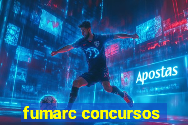 fumarc concursos